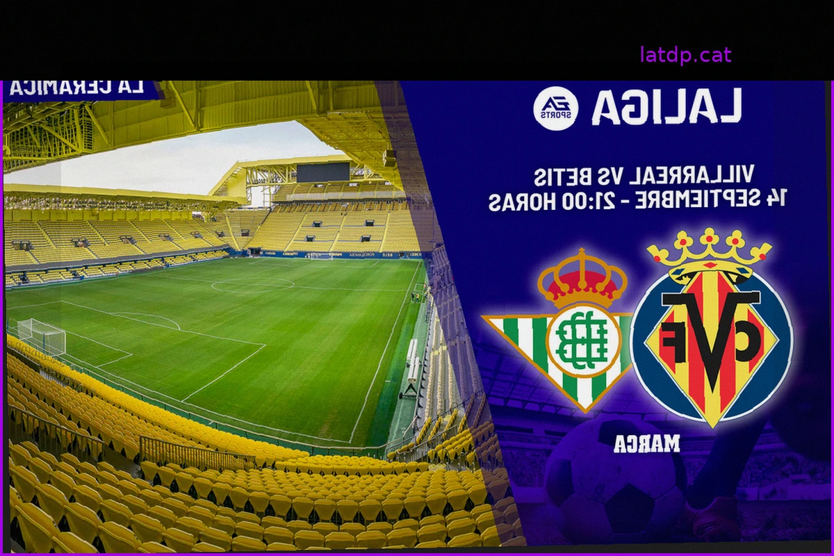 Villarreal - Betis: Choque de dinámicas en La Cerámica